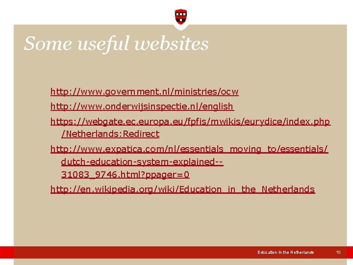 Some useful websites http: //www. government. nl/ministries/ocw http: //www. onderwijsinspectie. nl/english https: //webgate. ec. Some useful websites http: //www. government. nl/ministries/ocw http: //www. onderwijsinspectie. nl/english https: //webgate. ec.
