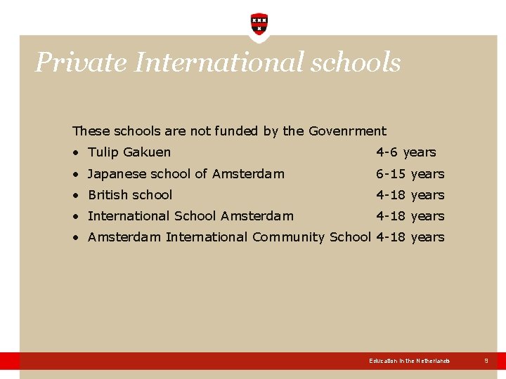 Private International schools These schools are not funded by the Govenrment • Tulip Gakuen Private International schools These schools are not funded by the Govenrment • Tulip Gakuen