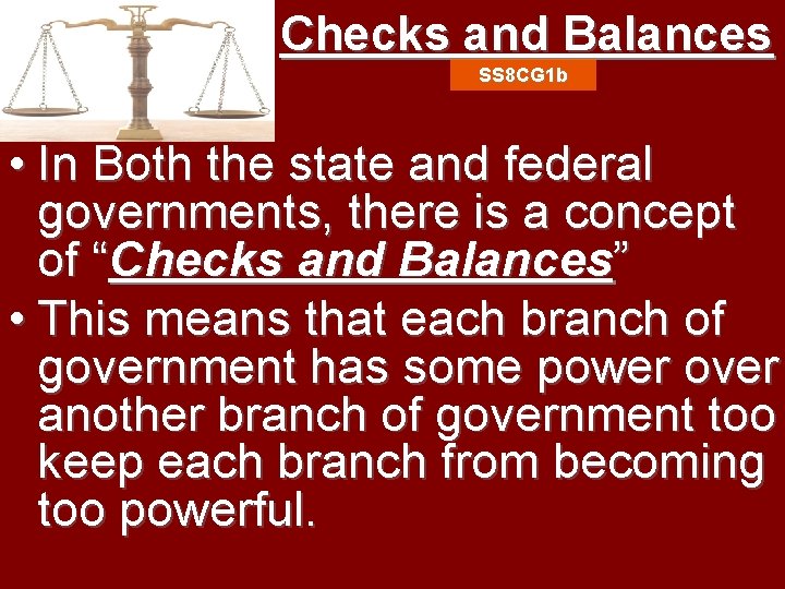 Checks and Balances SS 8 CG 1 b • In Both the state and