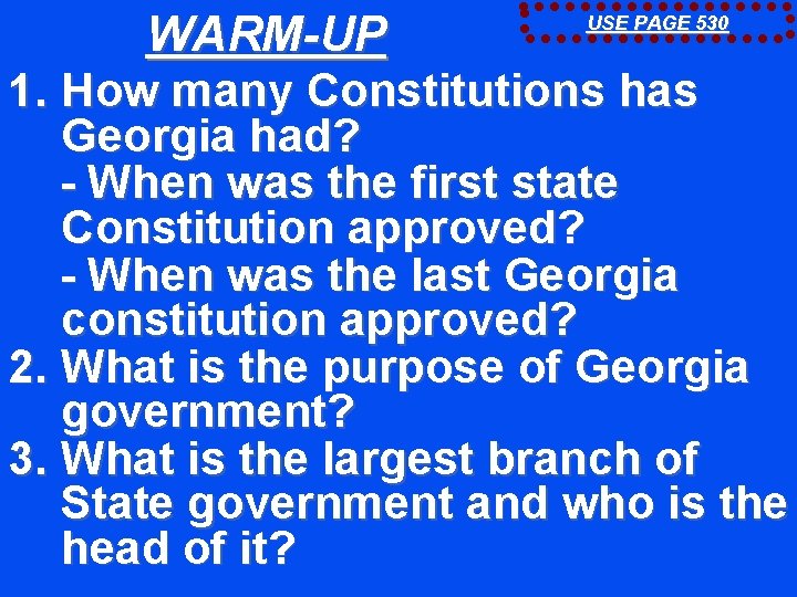WARM-UP 1. How many Constitutions has Georgia had? - When was the first state