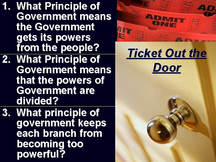 1. What Principle of Government means the Government gets its powers from the people?