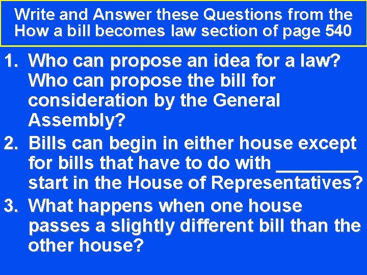 Write and Answer these Questions from the How a bill becomes law section of