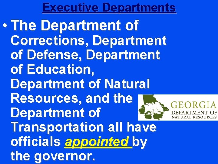 Executive Departments • The Department of Corrections, Department of Defense, Department of Education, Department
