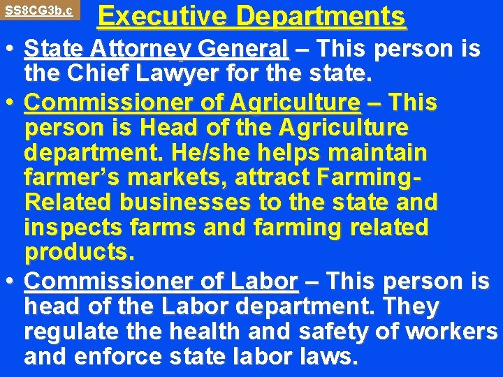 SS 8 CG 3 b, c Executive Departments • State Attorney General – This