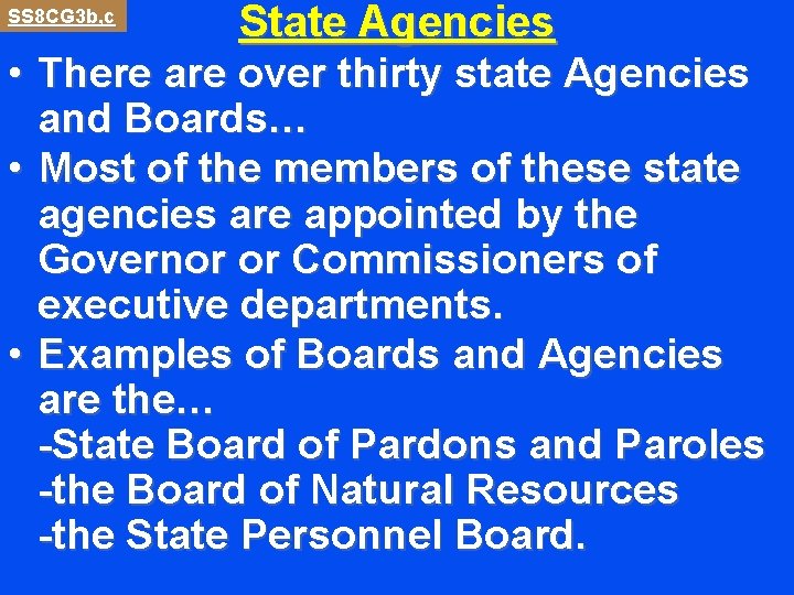 SS 8 CG 3 b, c State Agencies • There are over thirty state