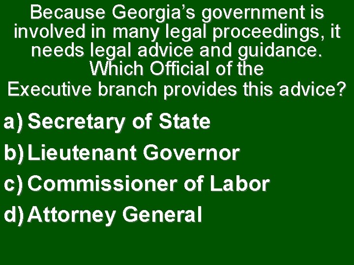 Because Georgia’s government is involved in many legal proceedings, it needs legal advice and