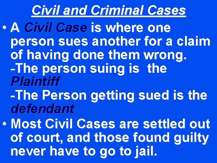 Civil and Criminal Cases • A Civil Case is where one person sues another