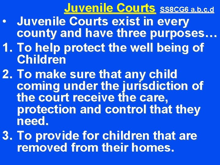  • 1. 2. 3. Juvenile Courts SS 8 CG 6 a, b, c,