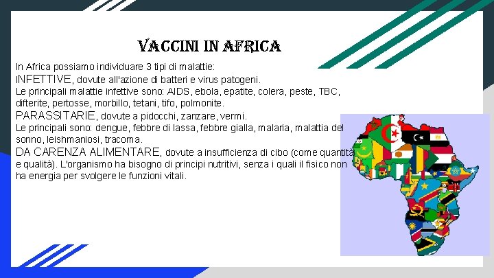 Vaccini in africa In Africa possiamo individuare 3 tipi di malattie: INFETTIVE, dovute all'azione