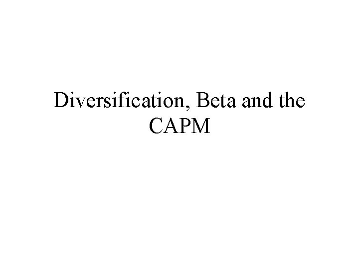 Diversification, Beta and the CAPM 