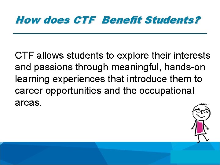 How does CTF Benefit Students? CTF allows students to explore their interests and passions