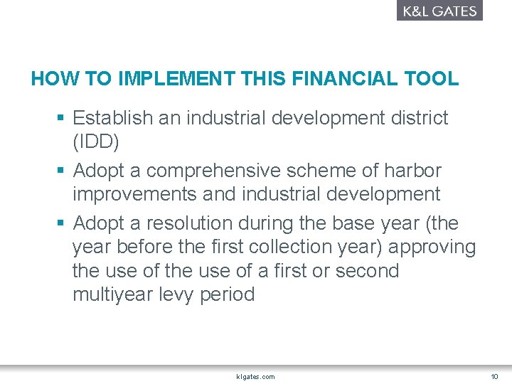 HOW TO IMPLEMENT THIS FINANCIAL TOOL § Establish an industrial development district (IDD) §