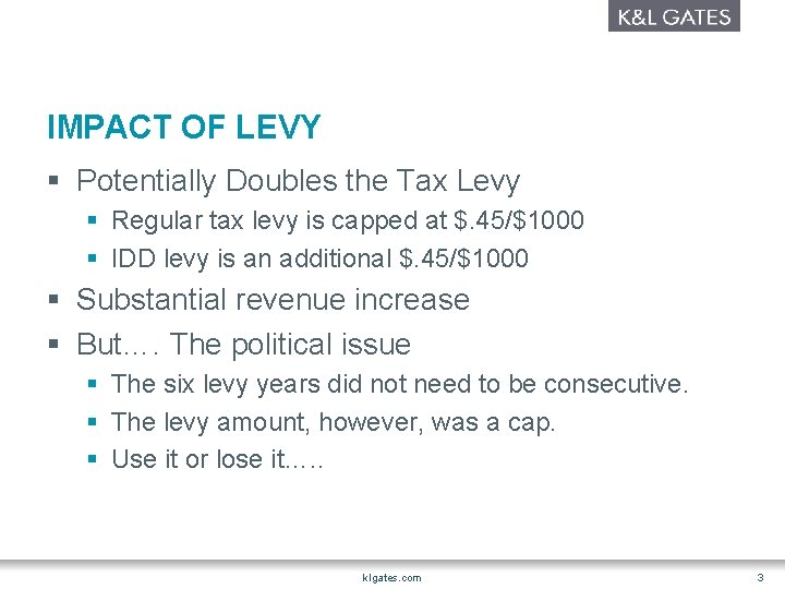 IMPACT OF LEVY § Potentially Doubles the Tax Levy § Regular tax levy is