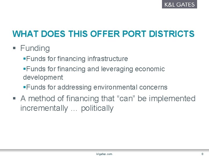 WHAT DOES THIS OFFER PORT DISTRICTS § Funding §Funds for financing infrastructure §Funds for