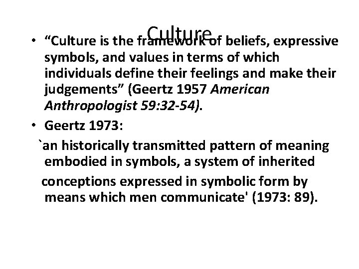 Cultureof beliefs, expressive • “Culture is the framework symbols, and values in terms of