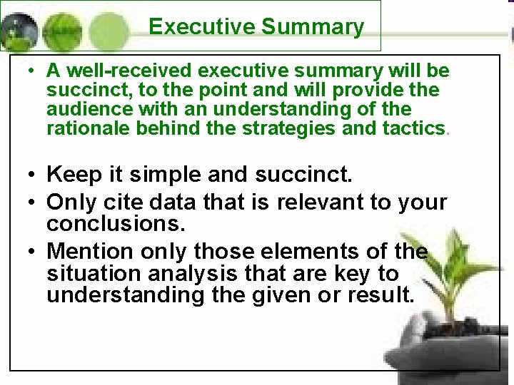  Executive Summary • A well-received executive summary will be succinct, to the point