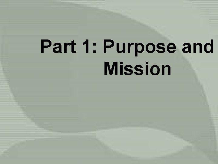 Part 1: Purpose and Mission 