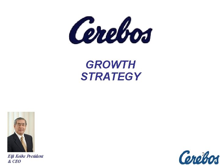 GROWTH STRATEGY Eiji Koike President & CEO 24 