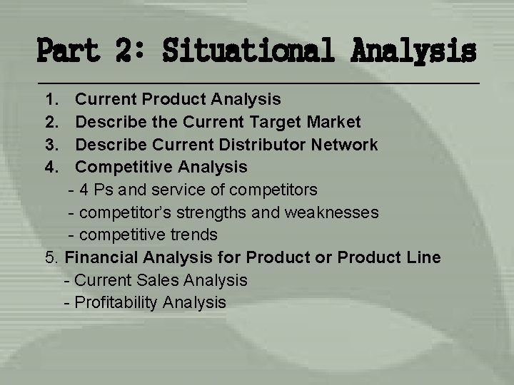 Part 2: Situational Analysis 1. 2. 3. 4. Current Product Analysis Describe the Current