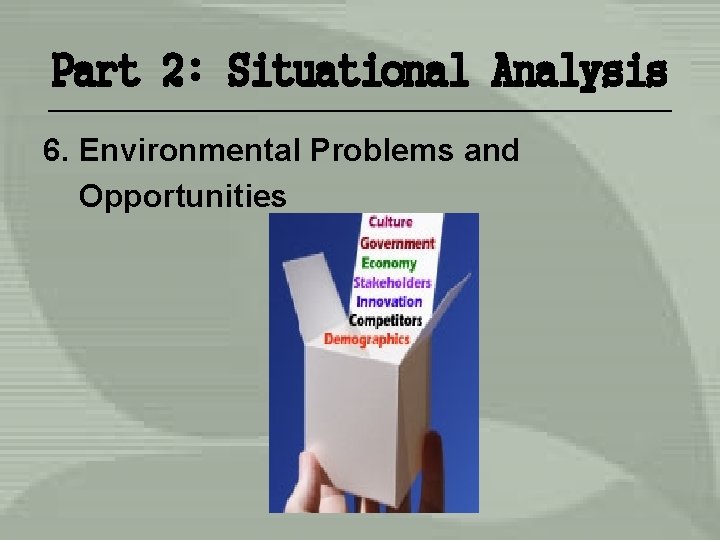Part 2: Situational Analysis 6. Environmental Problems and Opportunities 