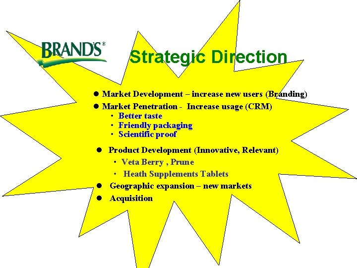  Strategic Direction l Market Development – increase new users (Branding) l Market Penetration