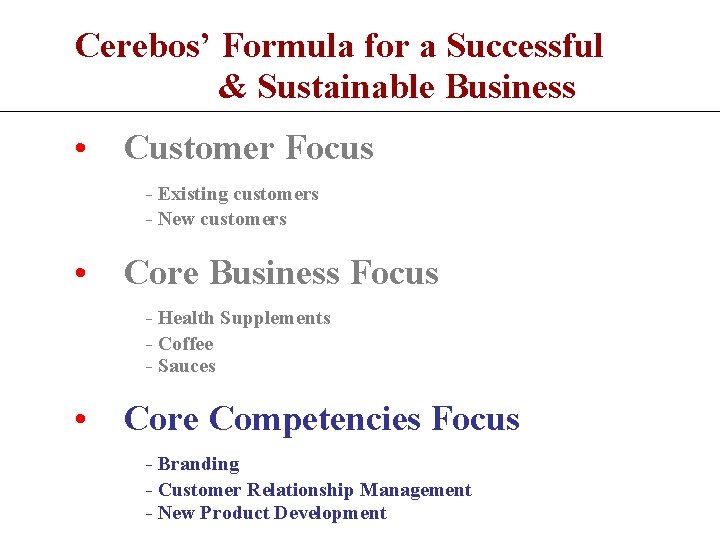 Cerebos’ Formula for a Successful & Sustainable Business • Customer Focus - Existing customers