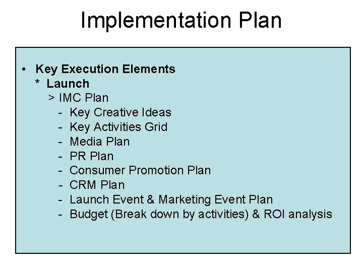 Implementation Plan • Key Execution Elements * Launch > IMC Plan - Key Creative