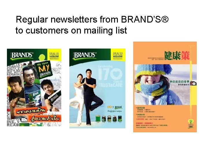 Regular newsletters from BRAND’S® to customers on mailing list 