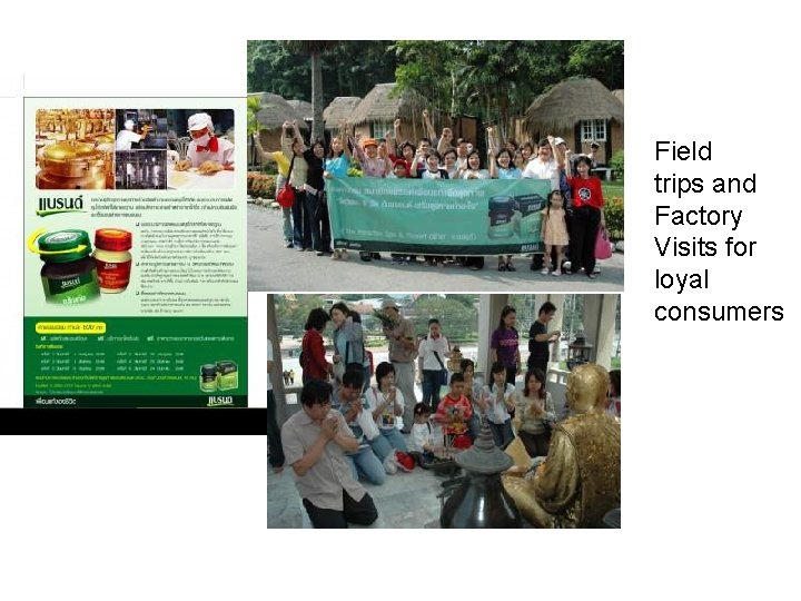 Field trips and Factory Visits for loyal consumers 