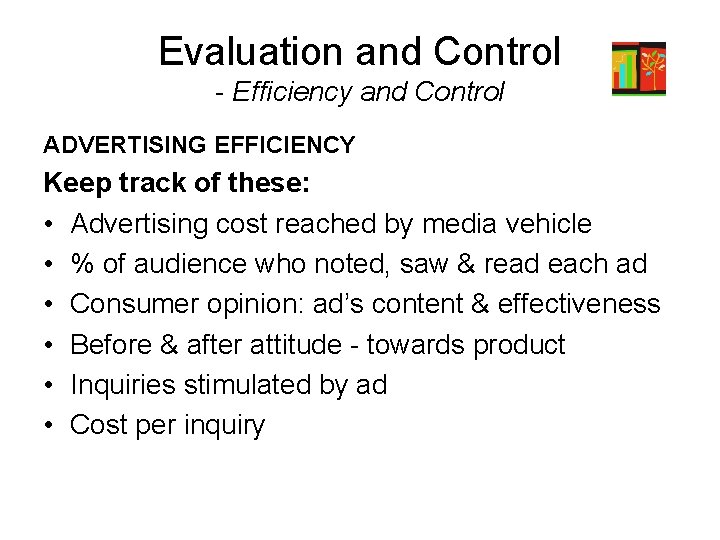 Evaluation and Control - Efficiency and Control ADVERTISING EFFICIENCY Keep track of these: •
