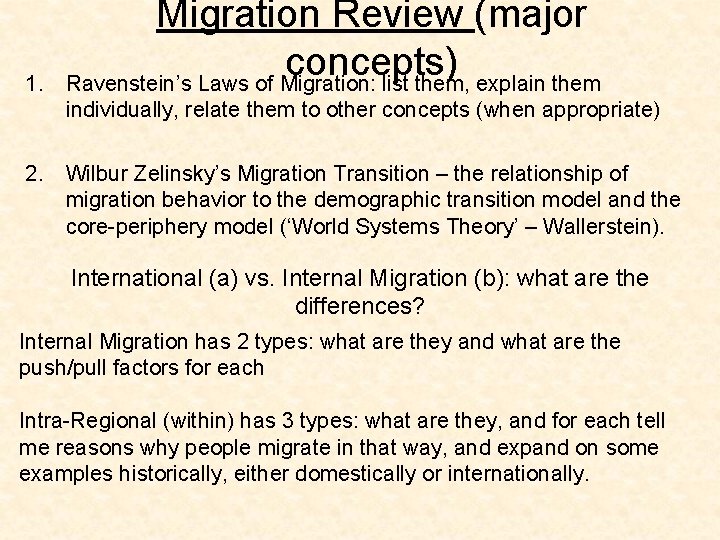 1. Migration Review (major concepts) Ravenstein’s Laws of Migration: list them, explain them individually,