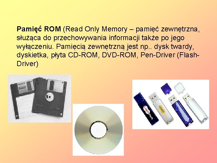 Pamięć ROM (Read Only Memory – pamięć zewnętrzna, służąca do przechowywania informacji także po