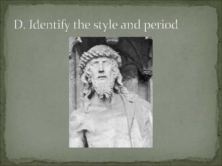 D. Identify the style and period 