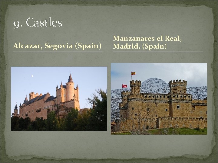 9. Castles Alcazar, Segovia (Spain) Manzanares el Real, Madrid, (Spain) 