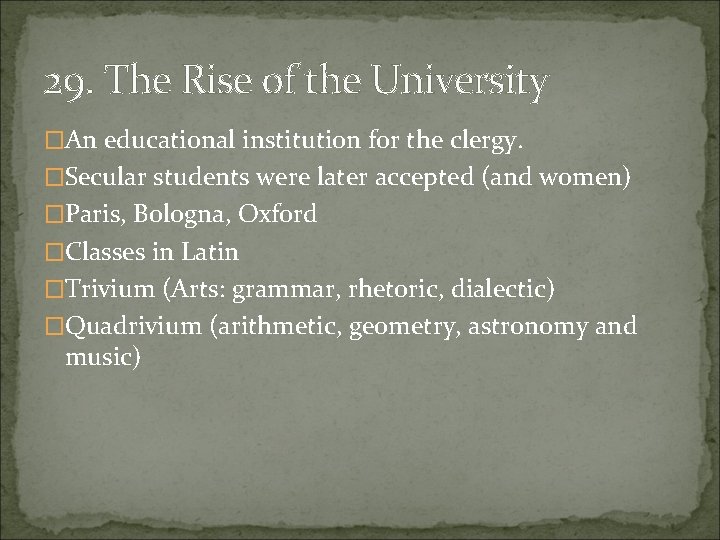 29. The Rise of the University �An educational institution for the clergy. �Secular students