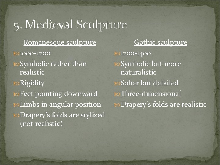 5. Medieval Sculpture Romanesque sculpture 1000 -1200 Symbolic rather than realistic Rigidity Feet pointing