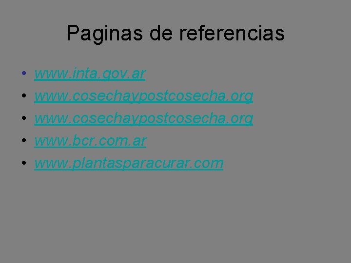 Paginas de referencias • • • www. inta. gov. ar www. cosechaypostcosecha. org www.