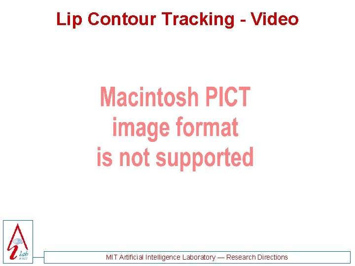 Lip Contour Tracking - Video MIT Artificial Intelligence Laboratory — Research Directions Lip Contour Tracking - Video MIT Artificial Intelligence Laboratory — Research Directions