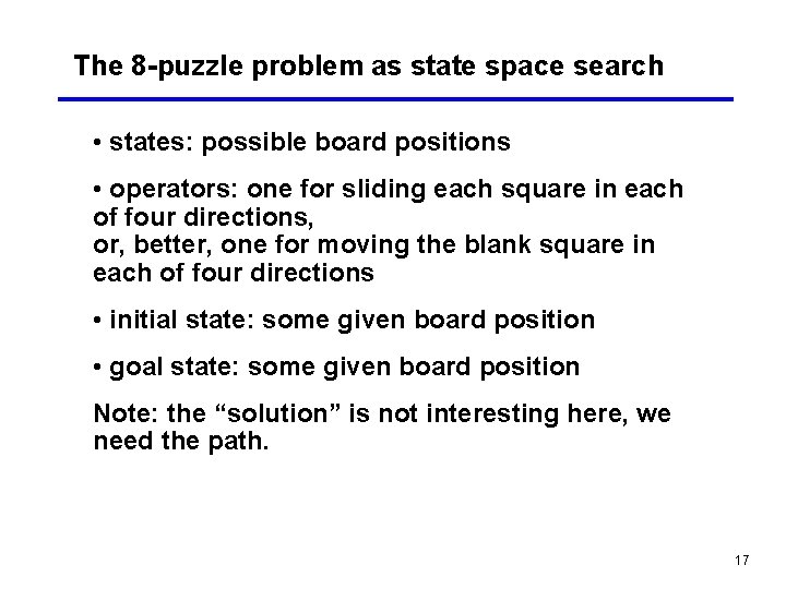 The 8 -puzzle problem as state space search • states: possible board positions •