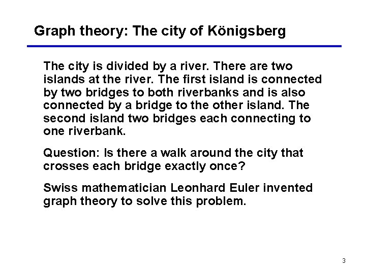 Graph theory: The city of Königsberg The city is divided by a river. There