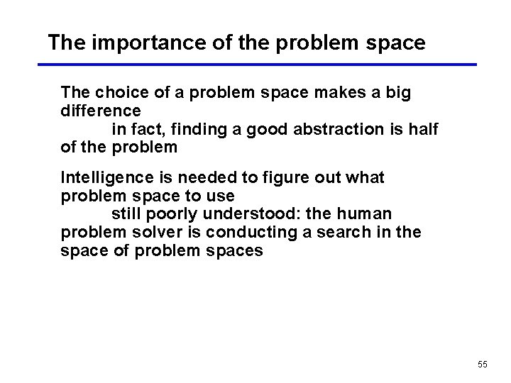 The importance of the problem space The choice of a problem space makes a