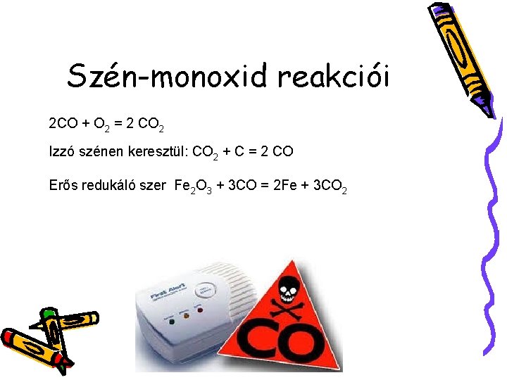 Szén-monoxid reakciói 2 CO + O 2 = 2 CO 2 Izzó szénen keresztül: