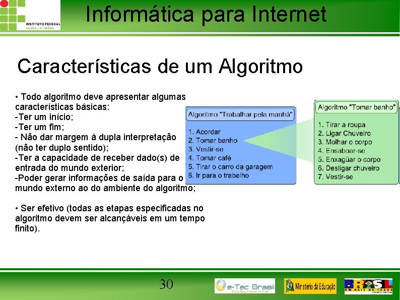 Informática para Internet Características de um Algoritmo • Todo algoritmo deve apresentar algumas características