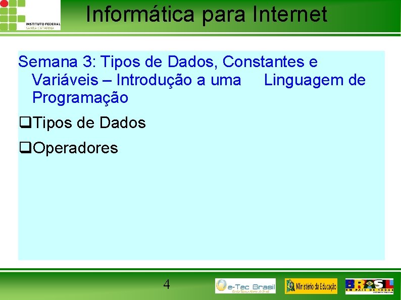 Informática para Internet Semana 3: Tipos de Dados, Constantes e Variáveis – Introdução a