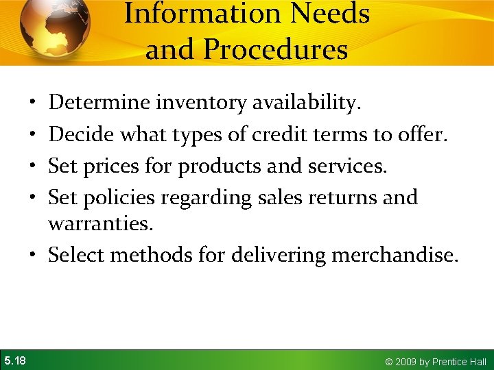 Information Needs and Procedures • • Determine inventory availability. Decide what types of credit Information Needs and Procedures • • Determine inventory availability. Decide what types of credit