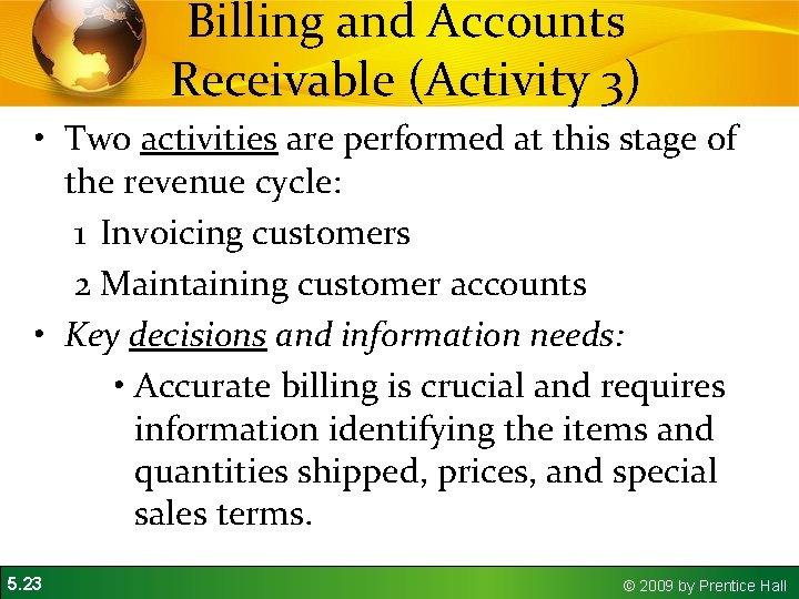 Billing and Accounts Receivable (Activity 3) • Two activities are performed at this stage Billing and Accounts Receivable (Activity 3) • Two activities are performed at this stage