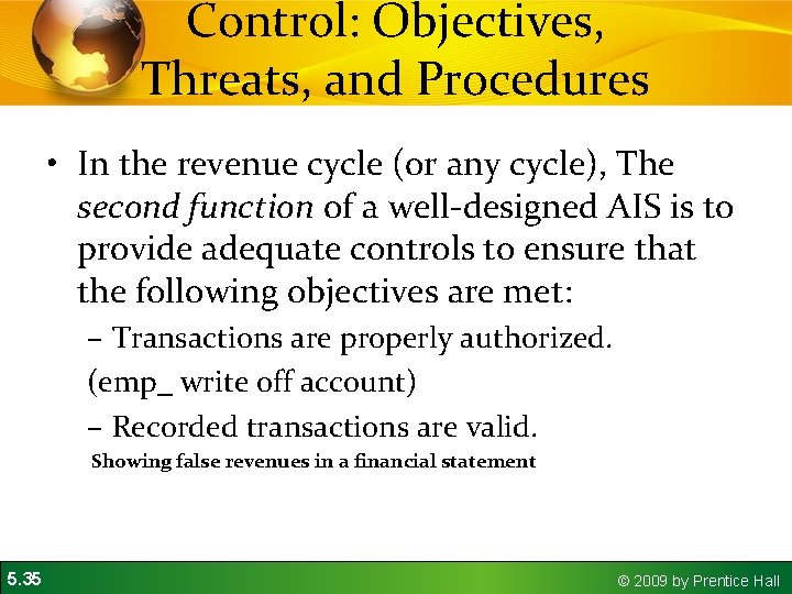 Control: Objectives, Threats, and Procedures • In the revenue cycle (or any cycle), The Control: Objectives, Threats, and Procedures • In the revenue cycle (or any cycle), The
