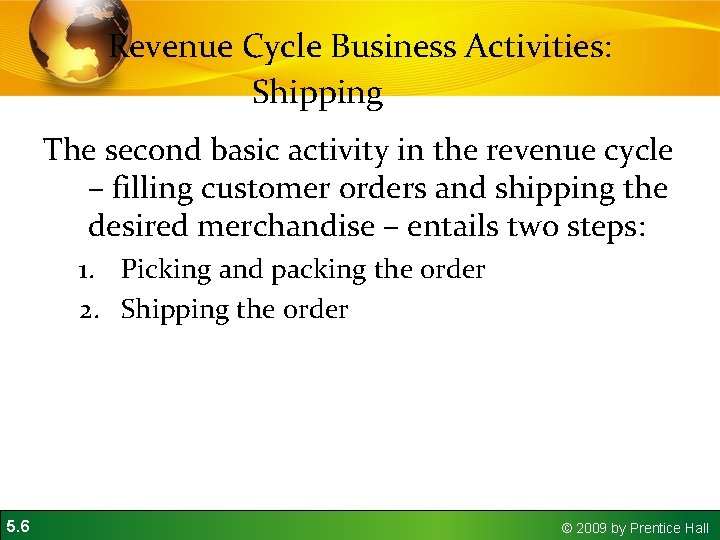 Revenue Cycle Business Activities: Shipping The second basic activity in the revenue cycle – Revenue Cycle Business Activities: Shipping The second basic activity in the revenue cycle –