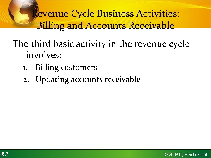 Revenue Cycle Business Activities: Billing and Accounts Receivable The third basic activity in the Revenue Cycle Business Activities: Billing and Accounts Receivable The third basic activity in the