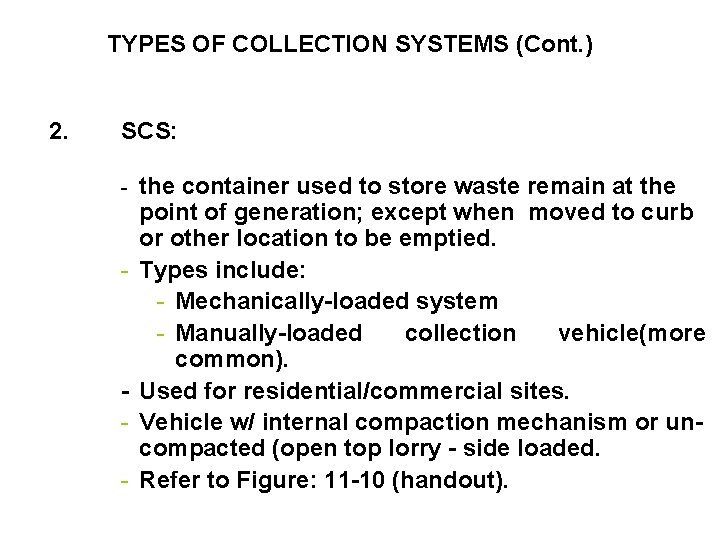 TYPES OF COLLECTION SYSTEMS (Cont. ) 2. SCS: - - the container used to